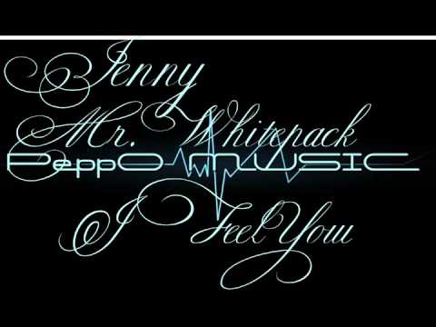 Jenny ft Mr.Whitepack & PeppO - I Feel You