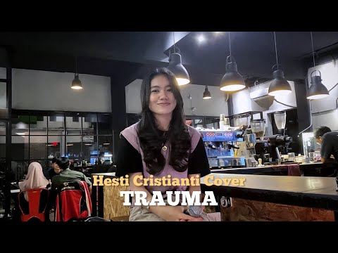 AAN STORY Feat. ELSYA - TRAUMA || HESTI CRISTIANTI COVER