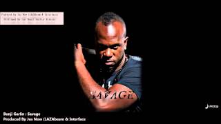 Bunji Garlin : SAVAGE [2013 Trinidad Soca][Produced By Jus Now (LAZABeam & Interface)]