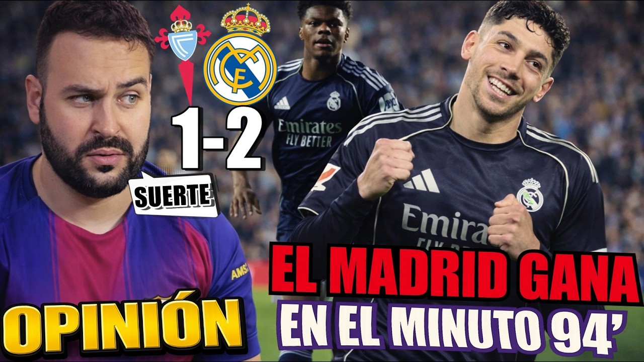 ¡NO PUEDE SER! El MADRID GANA 1-2 al CELTA en el 94' ¡PRESIÓN para el BARÇA! POLÉMICAS - Mi OPINIÓN