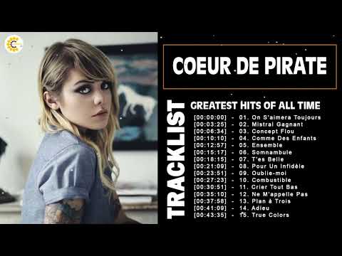 Coeur de Pirate Best Songs 💖 Coeur de Pirate Greatest Hits 2022