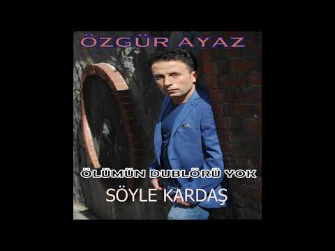 Özgür Ayaz Söyle Kardaş