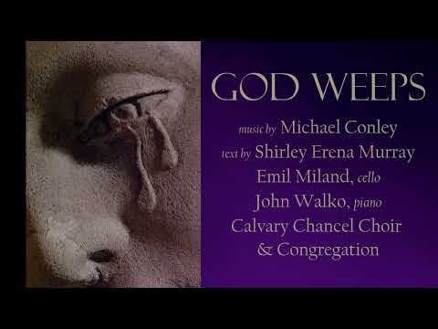 "God Weeps" hymn by Michael Conley & Shirley Erena Murray