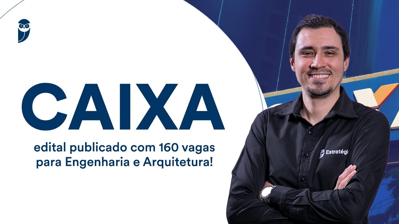 Concurso Caixa: edital publicado com 160 vagas para Engenharia e Arquitetura!
