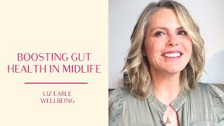 Caring for gut health in midlife | Liz Earle Wellbeing