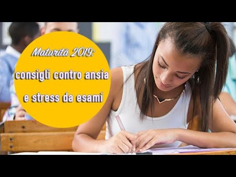 Maturità 2019, consigli su come superare l'ansia: 5 dritte scientifiche