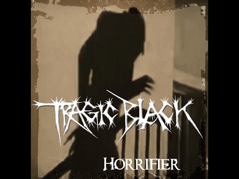 TRAGIC BLACK - HORRIFIER