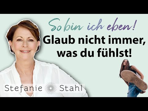 Glaub nicht immer, was du fühlst! | Stefanie Stahl #69 | So bin ich eben