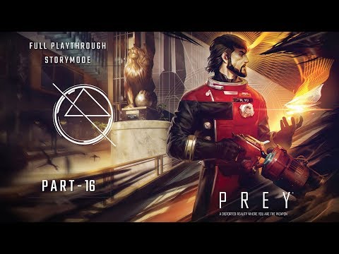 Prey 4K 60FPS - Full Playthrough Storymode : Part 16 (No Commentary)