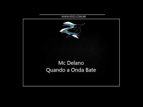 Mc Delano - Quando a Onda Bate [LANÇAMENTO 2017] [DJ EVERTON RJ]