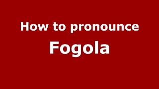 How to pronounce Fogola