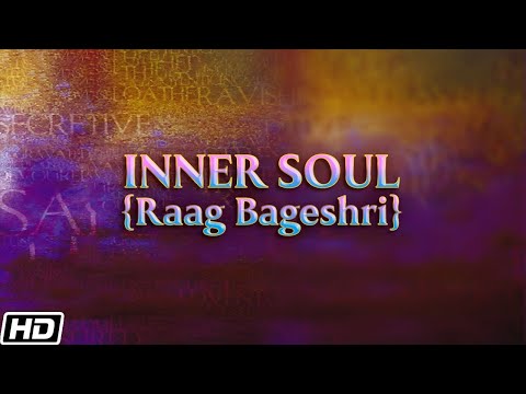 Inner Soul (Raag Bageshri) - Sunil Das & Rakesh Chaurasia - Music for Relaxation & Meditation
