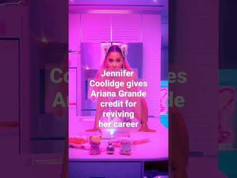 jennifer coolidge gives ariana grande credit