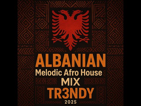 ALBANIAN Melodic Afro House MIX by TR3NDY 2025