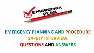 Emergency Planning and Procedure (Safety Interview Questions and Answers)