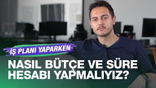 İş planı yaparken nasıl bütçe ve süre hesabı yapmalıyız? | Kısa ve Öz 