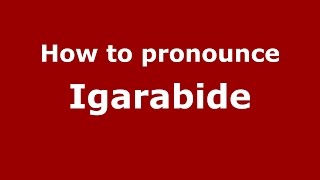 How to pronounce Igarabide