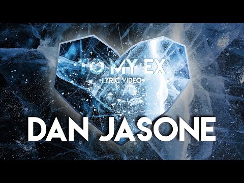 Dan Jasone - To My Ex [lyric video]