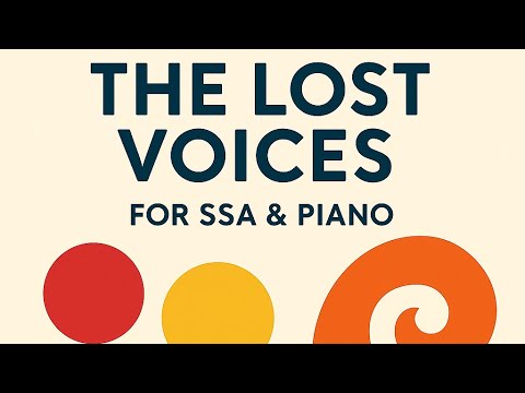 The Lost Voices for SSA and Piano