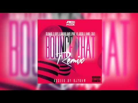 Bounce That Remix Ft. Selfmade x Bthy x Smoovie Baby (Prod. by Jfresh Muzik x Daniel Cruz)