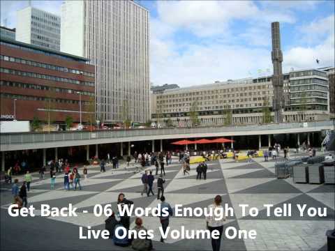 Get Back - 06 Words Enough To Tell You - Live Ones Volume One