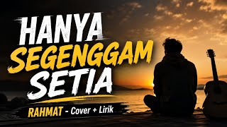 Download lagu HANYA SEGENGGAM SETIA - RAHMAT | COVER   LIRIK mp3