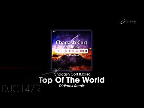 Chadash Cort  Ft. Iossa - Top Of The World (Didimek Remix)