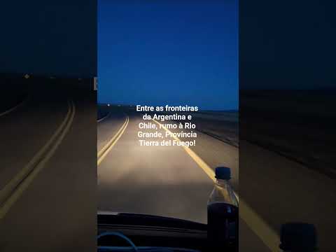 Entre as fronteiras da Argentina e Chile, rumo à Rio Grande, Província Tierra del Fuego!