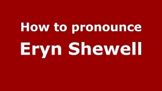 How to pronounce Eryn Shewell