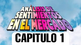 ANÁLISIS DE SENTIMIENTOS EN EL MERCADO 💸capítulo 1