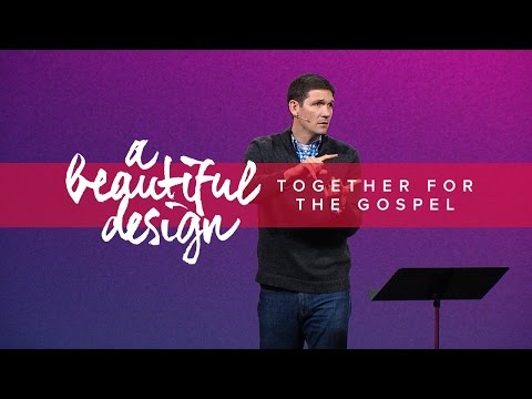 A Beautiful Design (Part 10) - Together for the Gospel