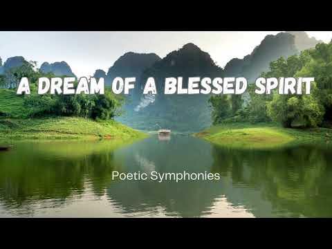 A Dream Of A Blessed Spirit  by William Butler Yeats 🎵 Poetic Symphonies