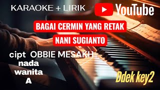 Download lagu #karaoke BAGAI CERMIN YANG RETAK - NANI SUGIANTO  NADA  WANITA A mp3
