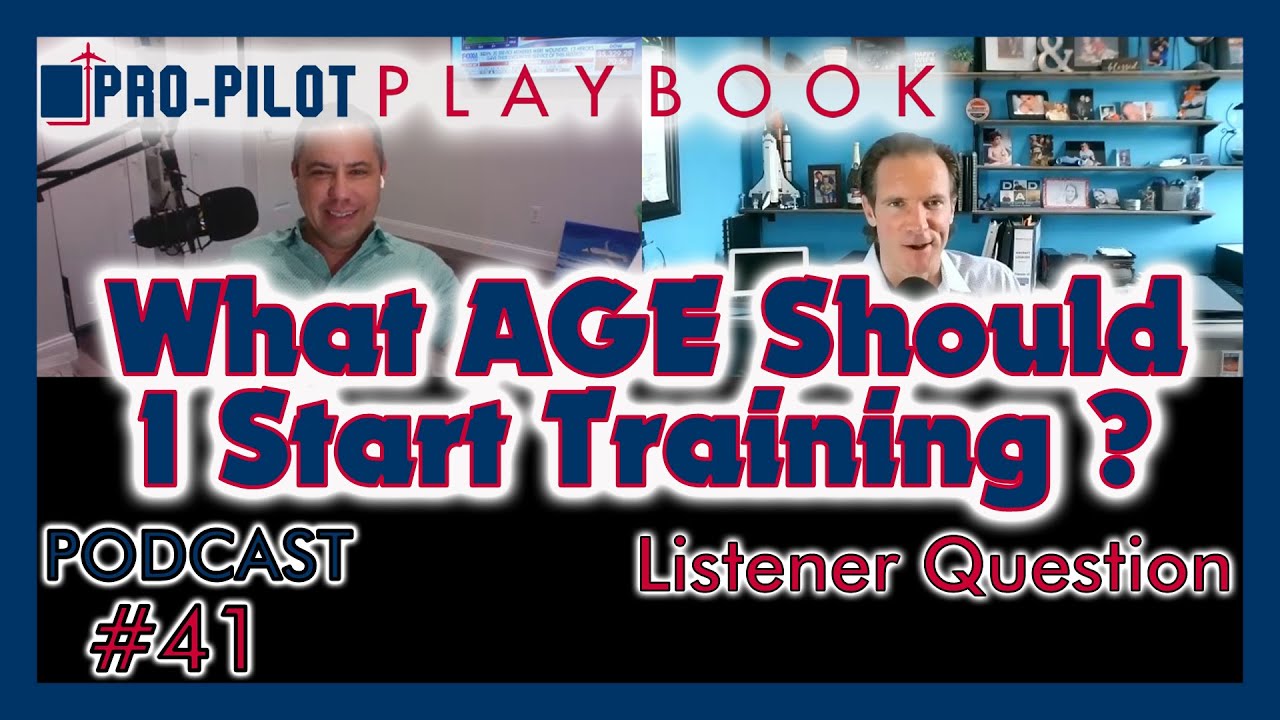 Pro-Pilot Playbook Podcast #41 // What Age Should I Start Flight Training ?
