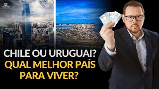 Chile ou Uruguai - Qual é o melhor país para fugir do Brasil?