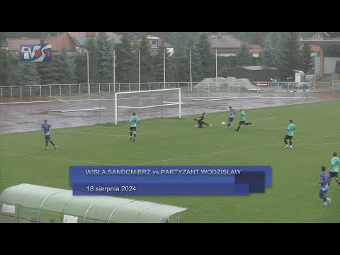 WISŁA SANDOMIERZ - PARTYZANT WODZISŁAW 3:1 (1:0) - FRAGMENTY MECZU I KOMENTARZE