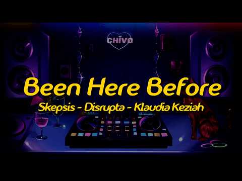 Skepsis, Disrupta & Klaudia Keziah - Been Here Before (Lyrics)