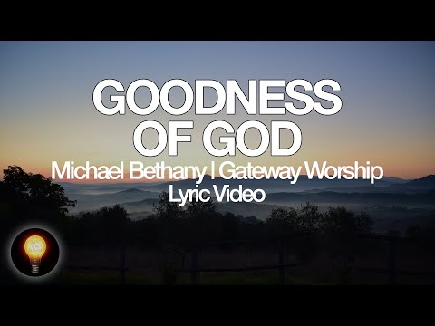 Goodness of God | Feat. Michael Bethany | Gateway Worship (Lyrics)