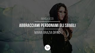 Abbracciami perdonami gli sbagli (Bianca Atzei) - cover Maria Grazia Difino
