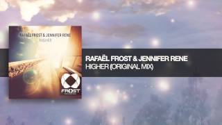 Rafaël Frost & Jennifer Rene - Higher (Original Mix) Frost Recordings