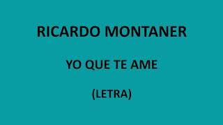 Ricardo Montaner - Yo que te ame (Letra/Lyrics)