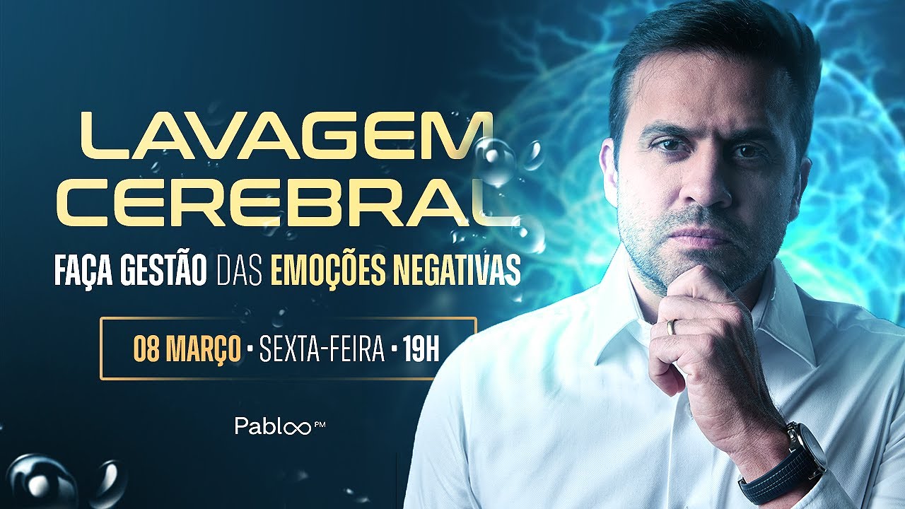 LAVAGEM CEREBRAL - FAÇA GESTÃO DAS EMOÇÕES NEGATIVAS | PABLO MARÇAL AO VIVO | Sex. 08/03 às 19:00h!