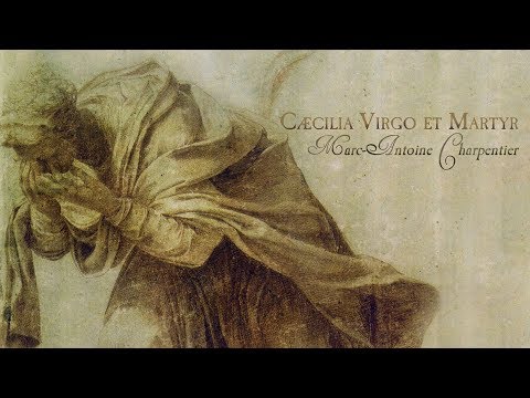 M.-A. Charpentier: Oratorio «Caecilia virgo et martyr» H.397