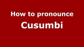 How to pronounce Cusumbi