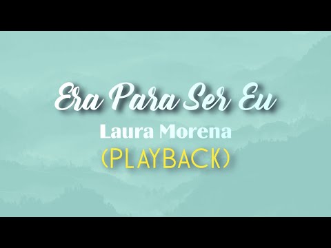 ERA PARA SER EU - Laura Morena (Playback com Letra)