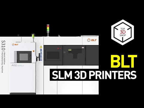 BLT 3D Printers Overview: Industrial-Scale SLM 3D Machines For Aerospace, Automotive, Medical, R&D
