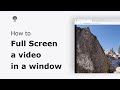 🔵How to full screen a video in the browser window?