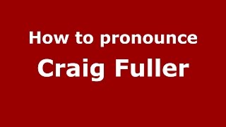 How to pronounce Craig Fuller