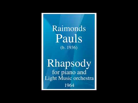 Raimonds Pauls (b. 1936) : Rhapsody for Piano and Light Music Orchestra (1964)