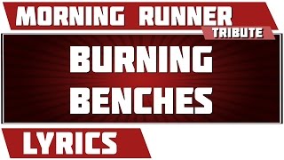 Burning Benches - Morning Runner tribute - Lyrics